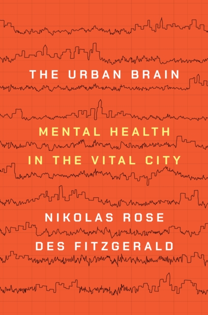 The Urban Brain : Mental Health in the Vital City, Paperback / softback Book