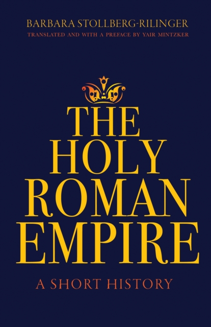 The Holy Roman Empire : A Short History, Hardback Book