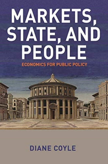Markets, State, and People : Economics for Public Policy, Hardback Book
