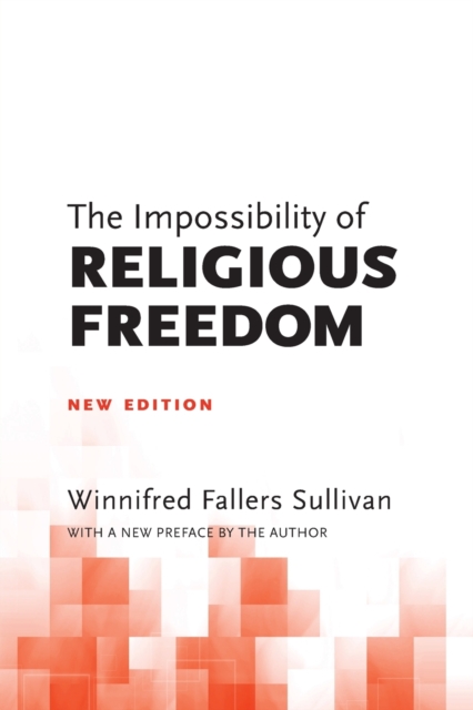 The Impossibility of Religious Freedom : New Edition, Paperback / softback Book