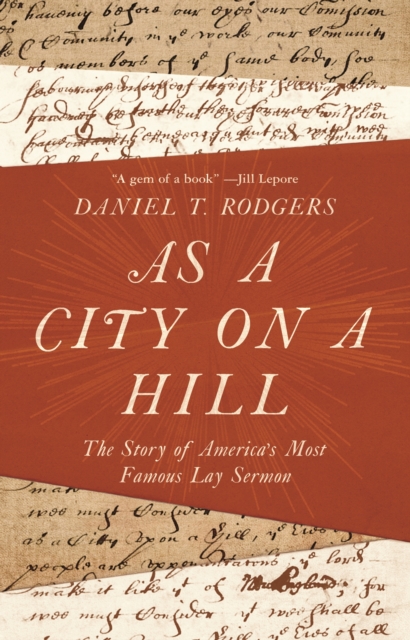 As a City on a Hill : The Story of America's Most Famous Lay Sermon, Hardback Book