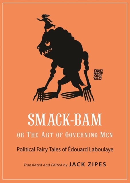 Smack-Bam, or The Art of Governing Men : Political Fairy Tales of Edouard Laboulaye, Paperback / softback Book