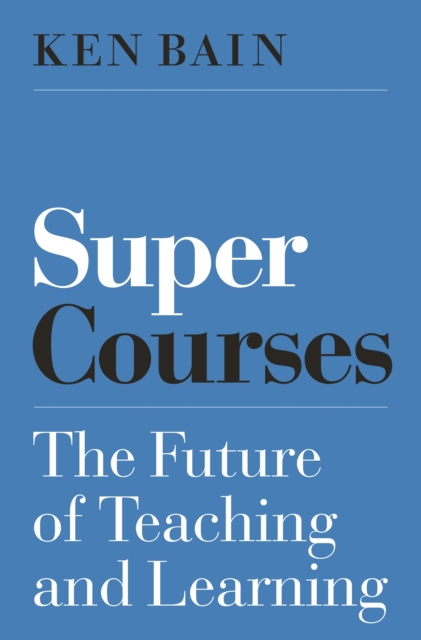 Super Courses : The Future of Teaching and Learning, Paperback / softback Book