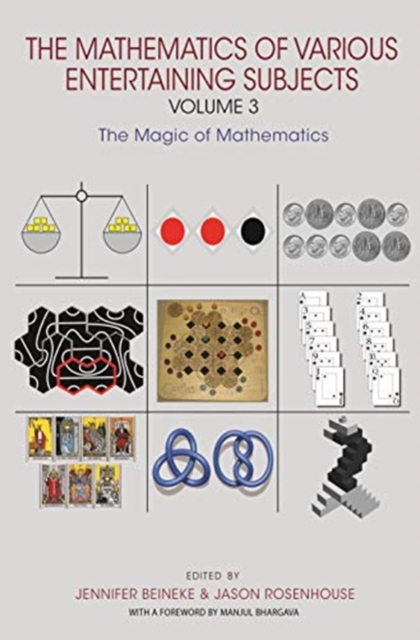 The Mathematics of Various Entertaining Subjects : Volume 3: The Magic of Mathematics, Hardback Book