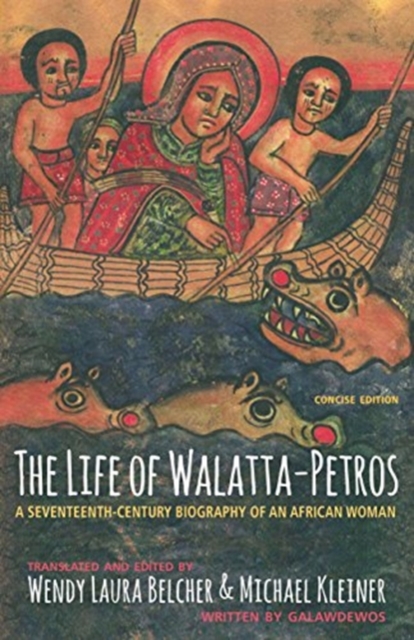 The Life of Walatta-Petros : A Seventeenth-Century Biography of an African Woman, Concise Edition, Paperback / softback Book