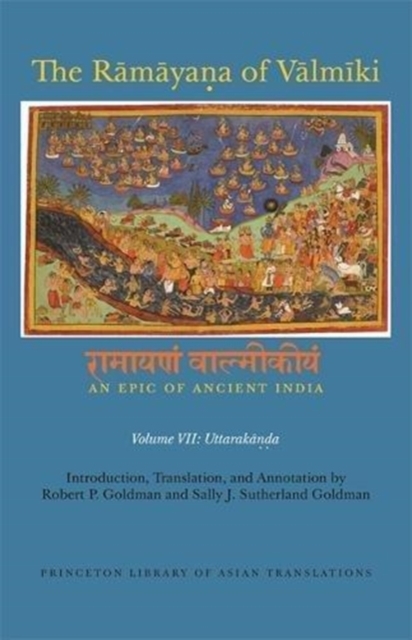The Ramayana of Valmiki: An Epic of Ancient India, Volume VII : Uttarakanda, Paperback / softback Book