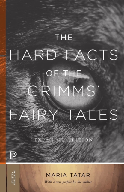 The Hard Facts of the Grimms' Fairy Tales : Expanded Edition, Paperback / softback Book
