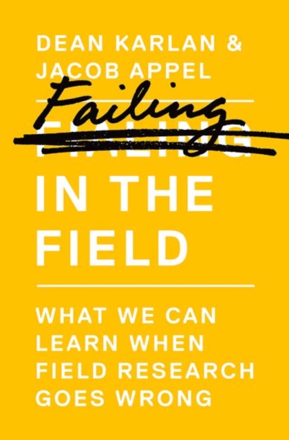 Failing in the Field : What We Can Learn When Field Research Goes Wrong, Paperback / softback Book