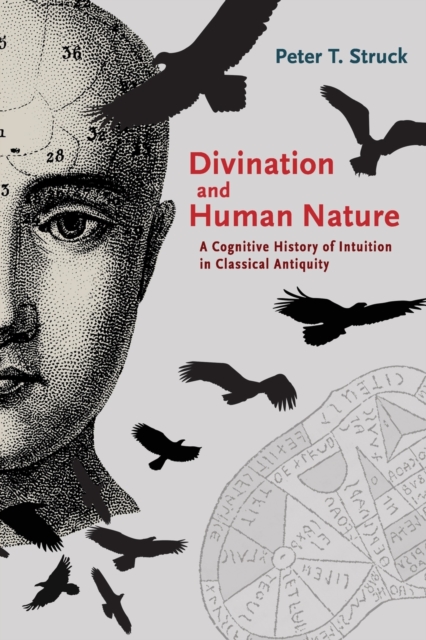 Divination and Human Nature : A Cognitive History of Intuition in Classical Antiquity, Paperback / softback Book