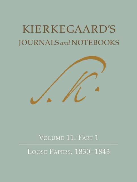 Kierkegaard's Journals and Notebooks, Volume 11, Part 1 : Loose Papers, 1830-1843, Hardback Book