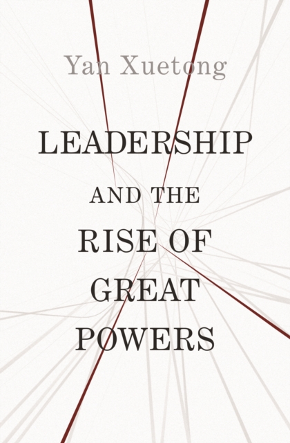 Leadership and the Rise of Great Powers, Hardback Book