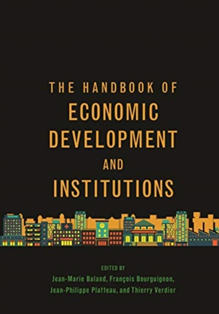 The Handbook of Economic Development and Institutions, Hardback Book