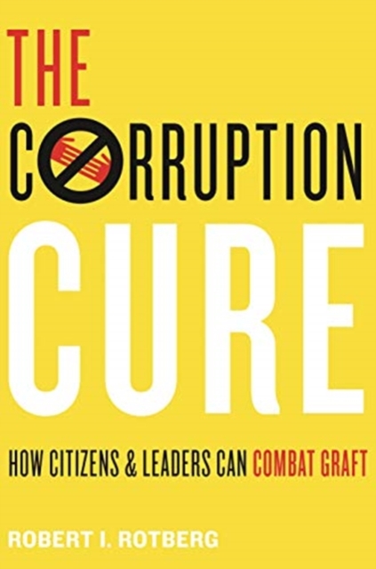 The Corruption Cure : How Citizens and Leaders Can Combat Graft, Paperback / softback Book