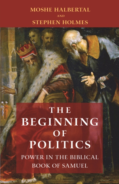 The Beginning of Politics : Power in the Biblical Book of Samuel, Paperback / softback Book