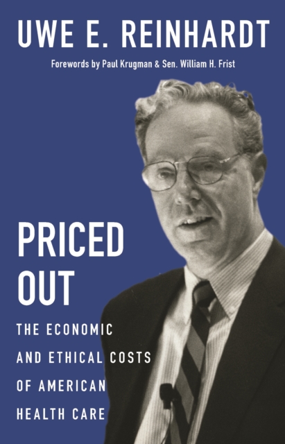 Priced Out : The Economic and Ethical Costs of American Health Care, Hardback Book