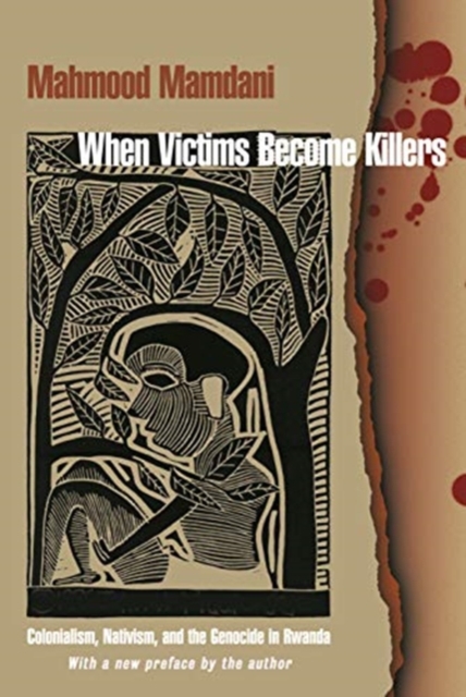 When Victims Become Killers : Colonialism, Nativism, and the Genocide in Rwanda, Paperback / softback Book