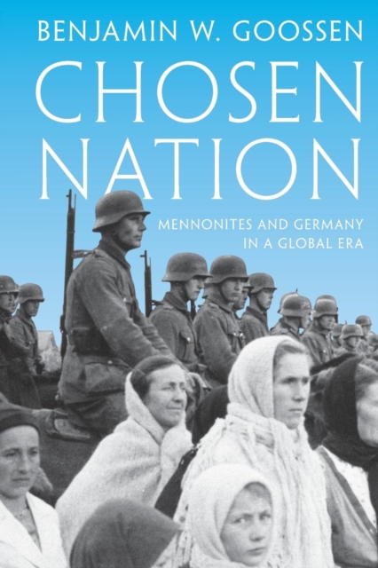 Chosen Nation : Mennonites and Germany in a Global Era, Paperback / softback Book
