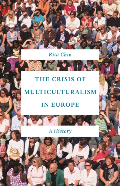 The Crisis of Multiculturalism in Europe : A History, Paperback / softback Book