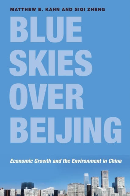 Blue Skies over Beijing : Economic Growth and the Environment in China, Paperback / softback Book