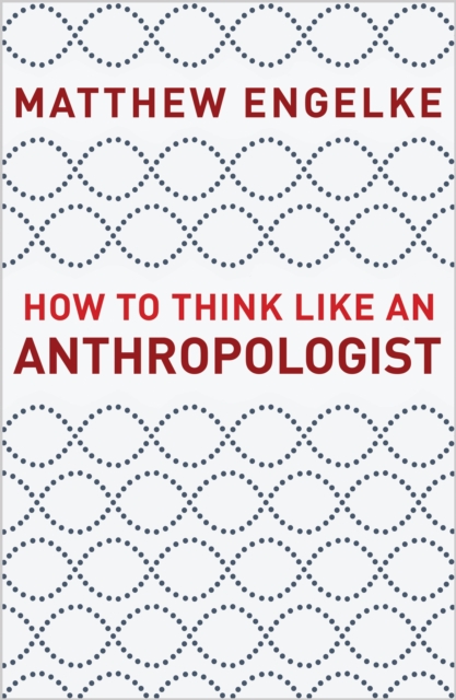 How to Think Like an Anthropologist, Paperback / softback Book