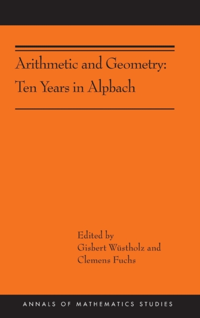 Arithmetic and Geometry : Ten Years in Alpbach (AMS-202), Hardback Book