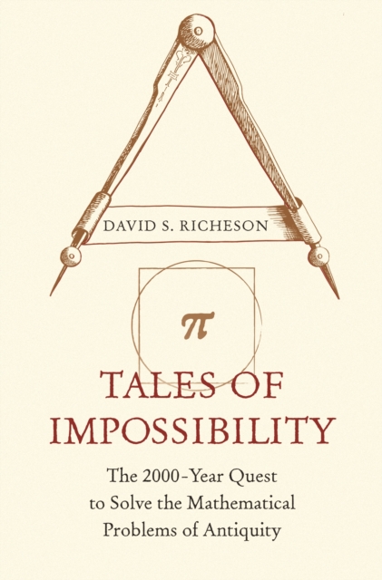 Tales of Impossibility : The 2000-Year Quest to Solve the Mathematical Problems of Antiquity, PDF eBook