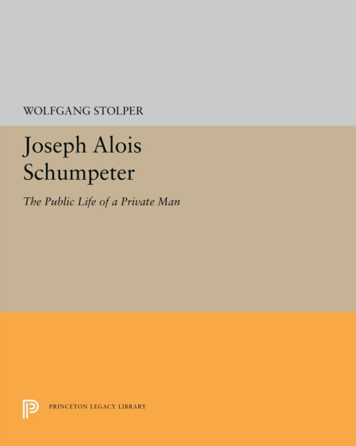 Joseph Alois Schumpeter : The Public Life of a Private Man, PDF eBook
