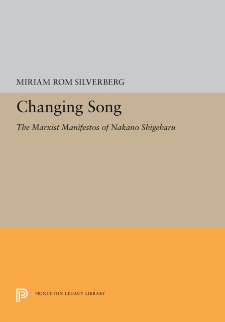 Changing Song : The Marxist Manifestos of Nakano Shigeharu, PDF eBook