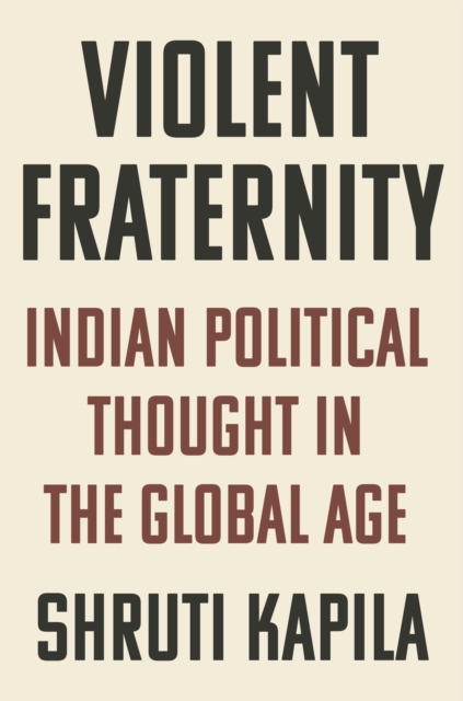 Violent Fraternity : Indian Political Thought in the Global Age, Hardback Book