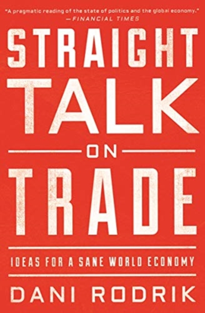 Straight Talk on Trade : Ideas for a Sane World Economy, Paperback / softback Book