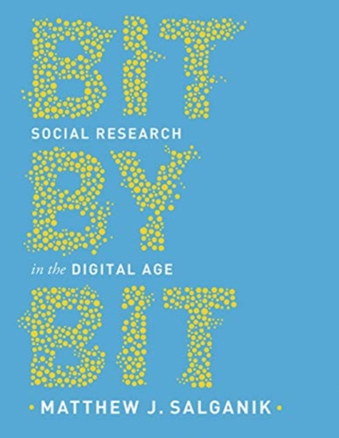 Bit by Bit : Social Research in the Digital Age, Paperback / softback Book