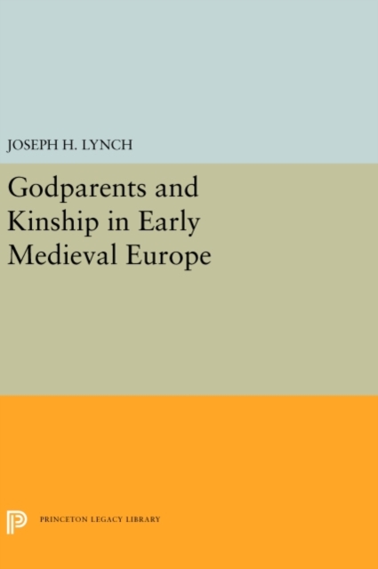 Godparents and Kinship in Early Medieval Europe, PDF eBook