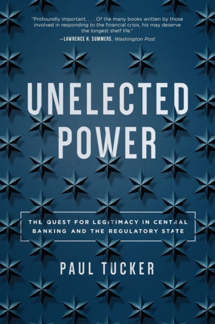 Unelected Power : The Quest for Legitimacy in Central Banking and the Regulatory State, Paperback / softback Book
