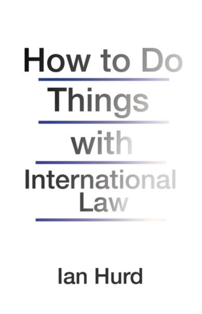 How to Do Things with International Law, Paperback / softback Book