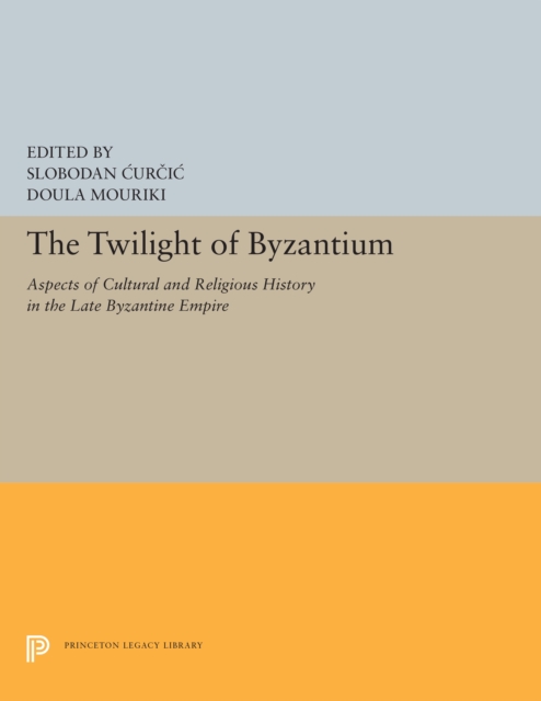 The Twilight of Byzantium : Aspects of Cultural and Religious History in the Late Byzantine Empire, PDF eBook