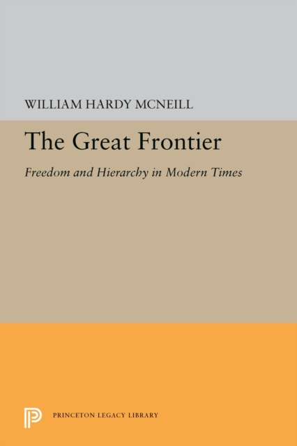 The Great Frontier : Freedom and Hierarchy in Modern Times, PDF eBook