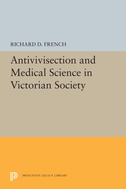 Antivivisection and Medical Science in Victorian Society, PDF eBook