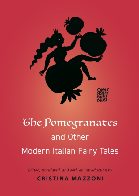 The Pomegranates and Other Modern Italian Fairy Tales, Paperback / softback Book