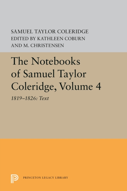 The Notebooks of Samuel Taylor Coleridge, Volume 4 : 1819-1826: Text, PDF eBook