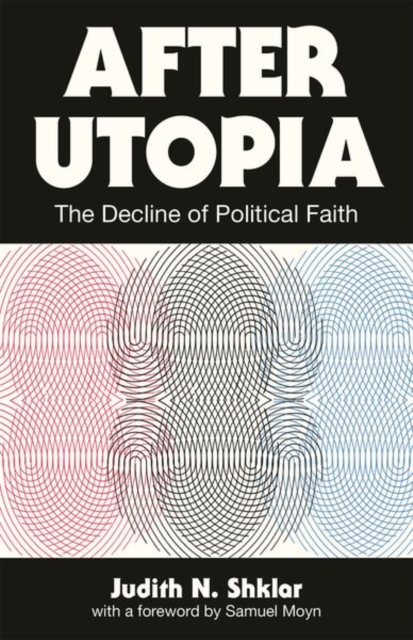 After Utopia : The Decline of Political Faith, Paperback / softback Book