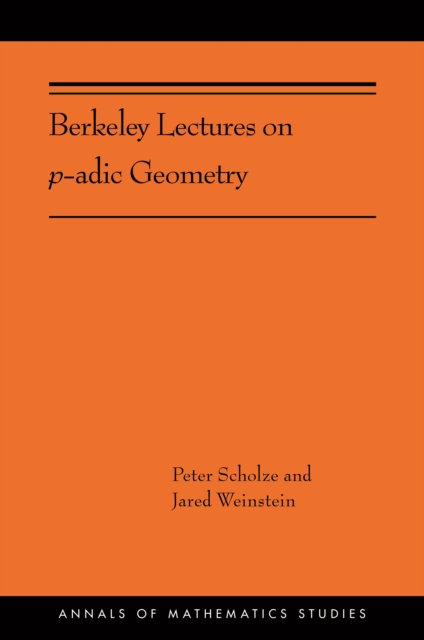 Berkeley Lectures on p-adic Geometry : (AMS-207), Hardback Book