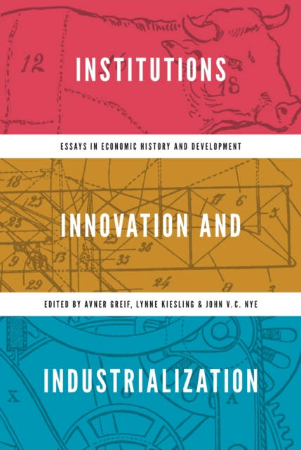 Institutions, Innovation, and Industrialization : Essays in Economic History and Development, Paperback / softback Book