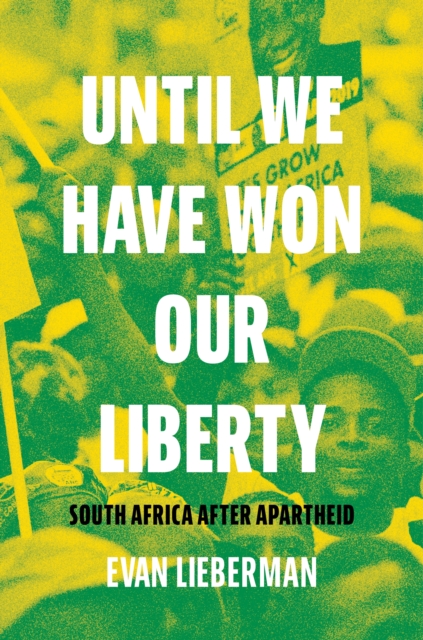 Until We Have Won Our Liberty : South Africa after Apartheid, Paperback / softback Book
