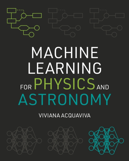 Machine Learning for Physics and Astronomy, Hardback Book