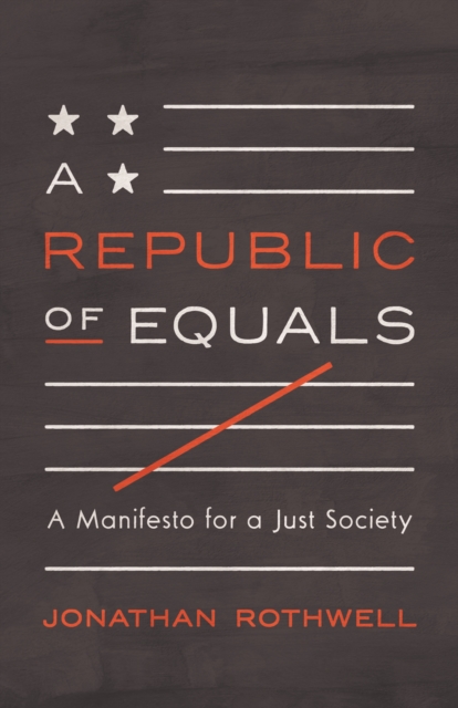 A Republic of Equals : A Manifesto for a Just Society, Paperback / softback Book