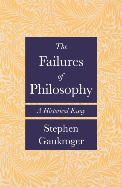 The Failures of Philosophy : A Historical Essay, Hardback Book