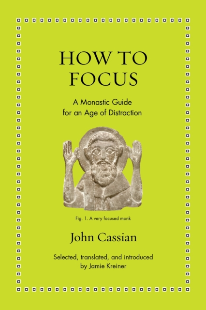 How to Focus : A Monastic Guide for an Age of Distraction, Hardback Book
