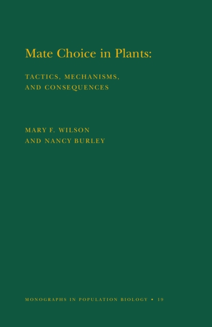 Mate Choice in Plants (MPB-19), Volume 19 : Tactics, Mechanisms, and Consequences. (MPB-19), PDF eBook