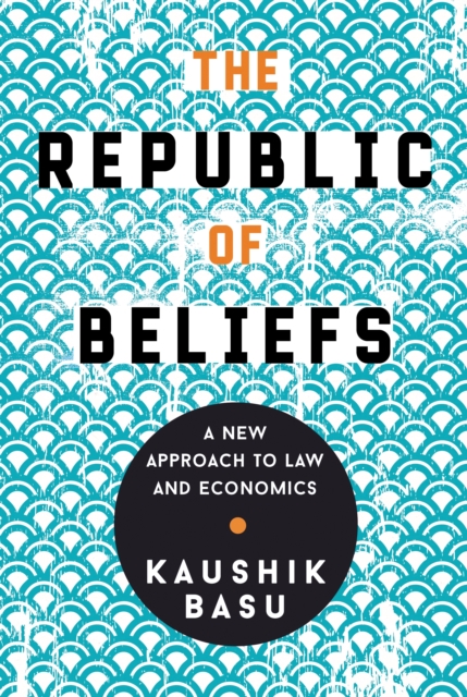 The Republic of Beliefs : A New Approach to Law and Economics, Paperback / softback Book