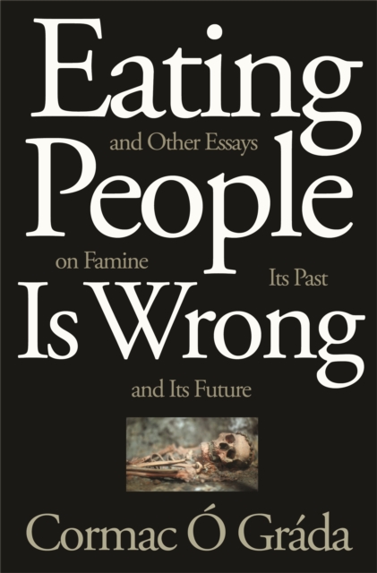 Eating People Is Wrong, and Other Essays on Famine, Its Past, and Its Future, Paperback / softback Book